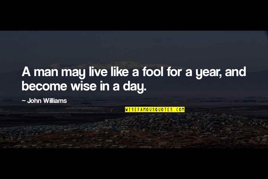 Polity Def Quotes By John Williams: A man may live like a fool for