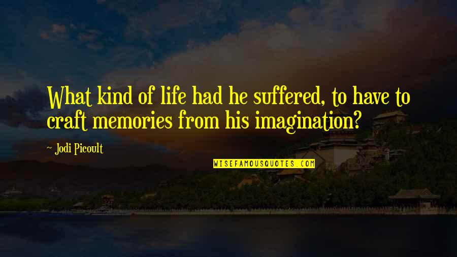 Pololo Chinese Quotes By Jodi Picoult: What kind of life had he suffered, to