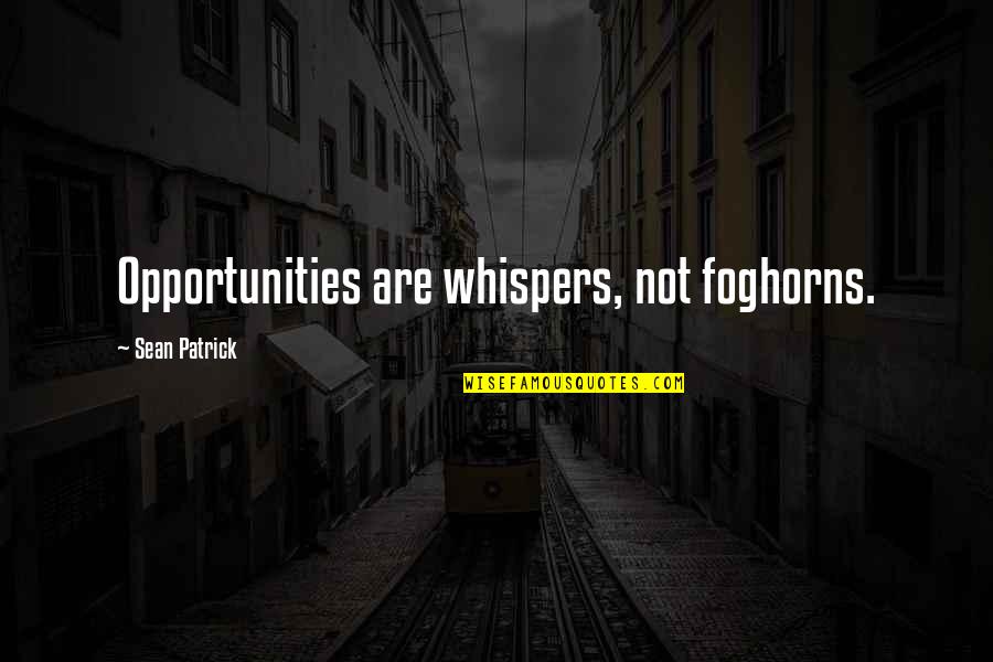 Polsku Font Quotes By Sean Patrick: Opportunities are whispers, not foghorns.