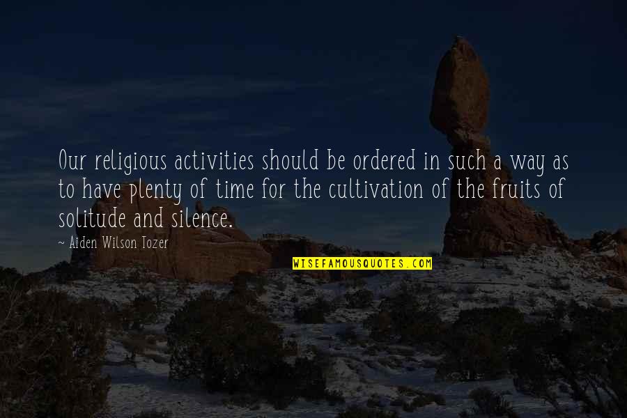 Pomaze Bog Quotes By Aiden Wilson Tozer: Our religious activities should be ordered in such