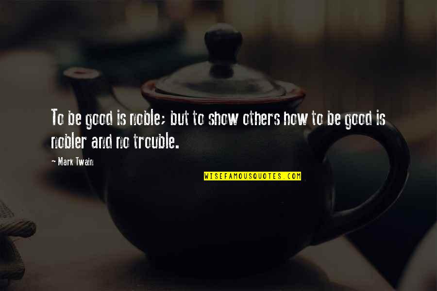 Pomeranian Dog Quotes By Mark Twain: To be good is noble; but to show