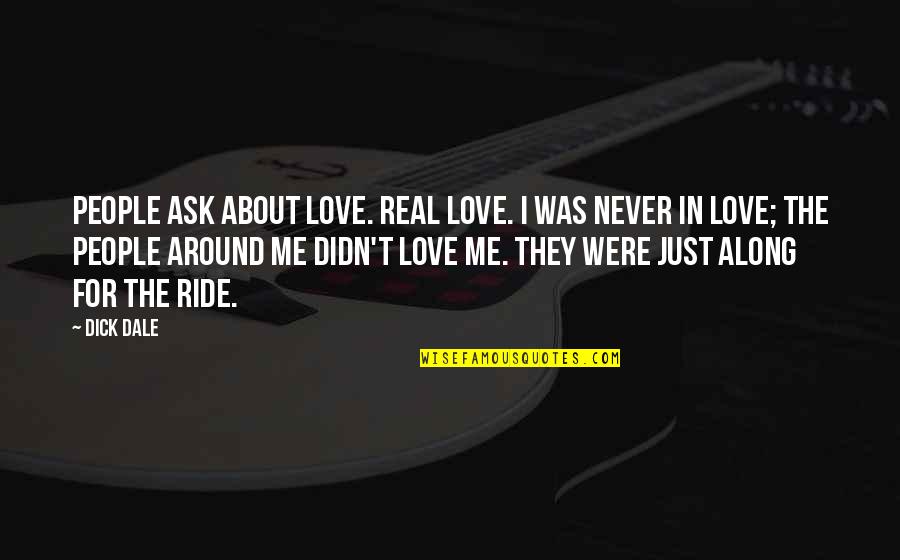 Pomersky Quotes By Dick Dale: People ask about love. Real love. I was