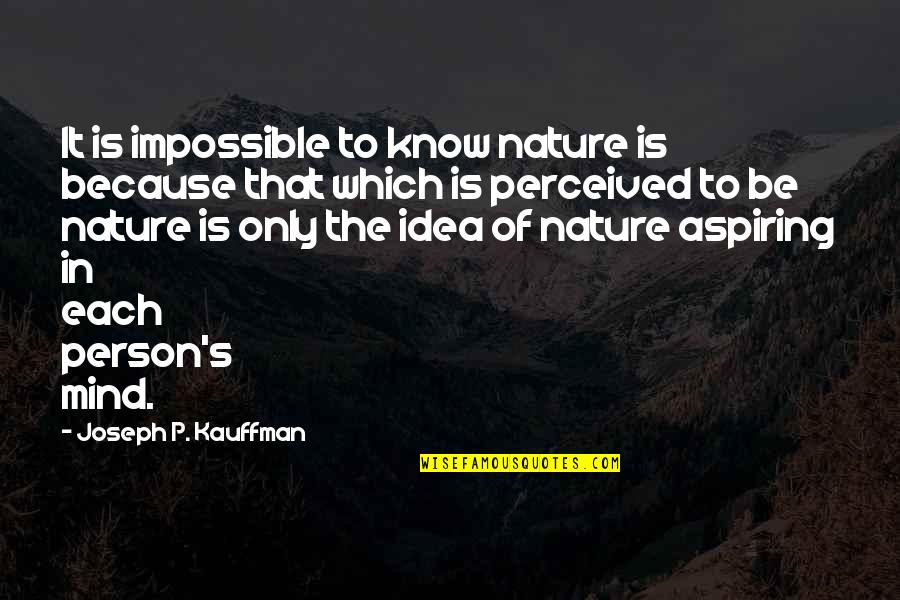 Ponderous Crossword Quotes By Joseph P. Kauffman: It is impossible to know nature is because