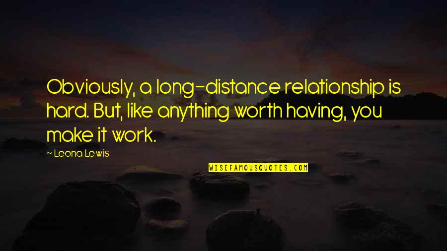 Ponyo Cast Quotes By Leona Lewis: Obviously, a long-distance relationship is hard. But, like