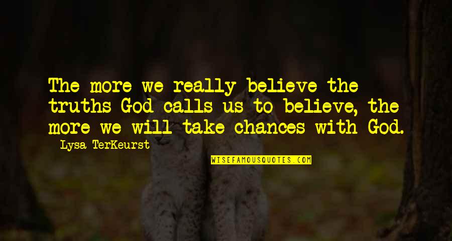 Pooleys Flight Quotes By Lysa TerKeurst: The more we really believe the truths God