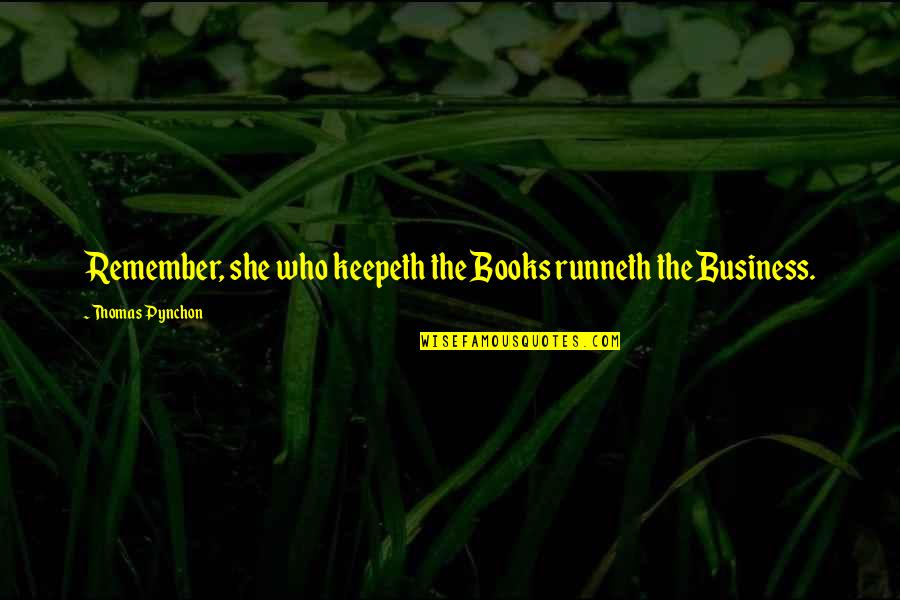 Poomsae Quotes By Thomas Pynchon: Remember, she who keepeth the Books runneth the