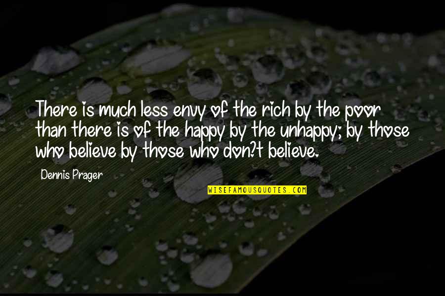 Poor And Happy Quotes By Dennis Prager: There is much less envy of the rich