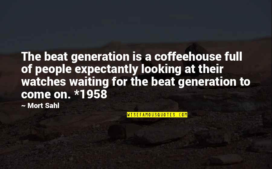 Pop A Lock Quotes By Mort Sahl: The beat generation is a coffeehouse full of