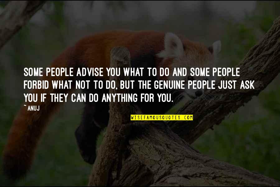 Pop Psychology Quotes By Anuj: Some people advise you what to do and