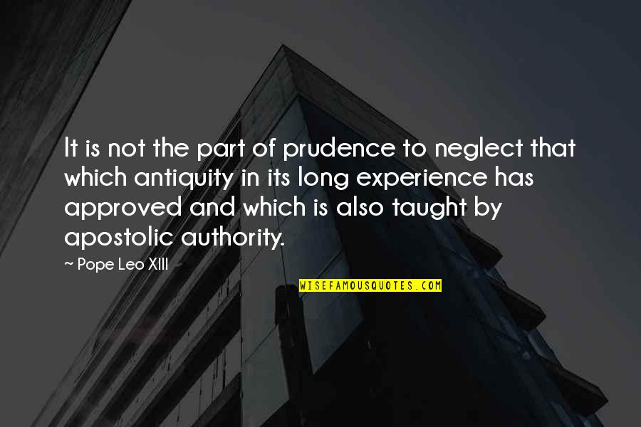 Pope Leo Quotes By Pope Leo XIII: It is not the part of prudence to