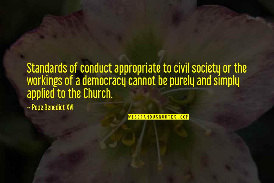 Pope Quotes By Pope Benedict XVI: Standards of conduct appropriate to civil society or