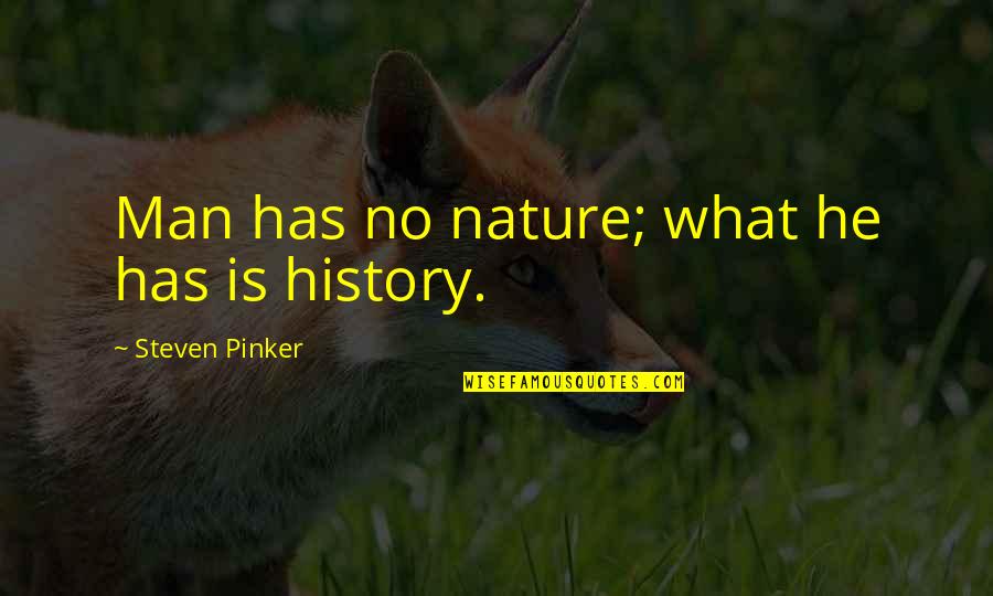 Popolare Di Quotes By Steven Pinker: Man has no nature; what he has is