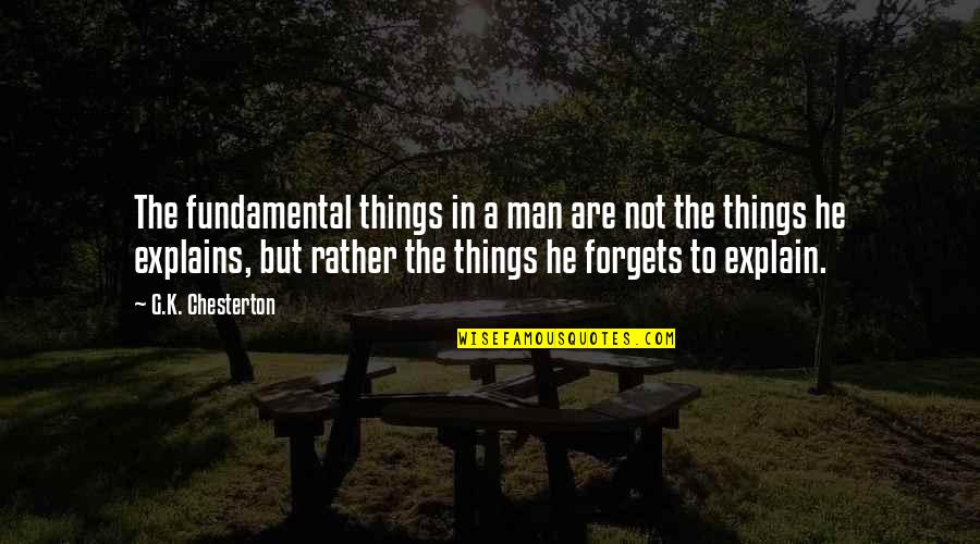 Popular Bfg Quotes By G.K. Chesterton: The fundamental things in a man are not