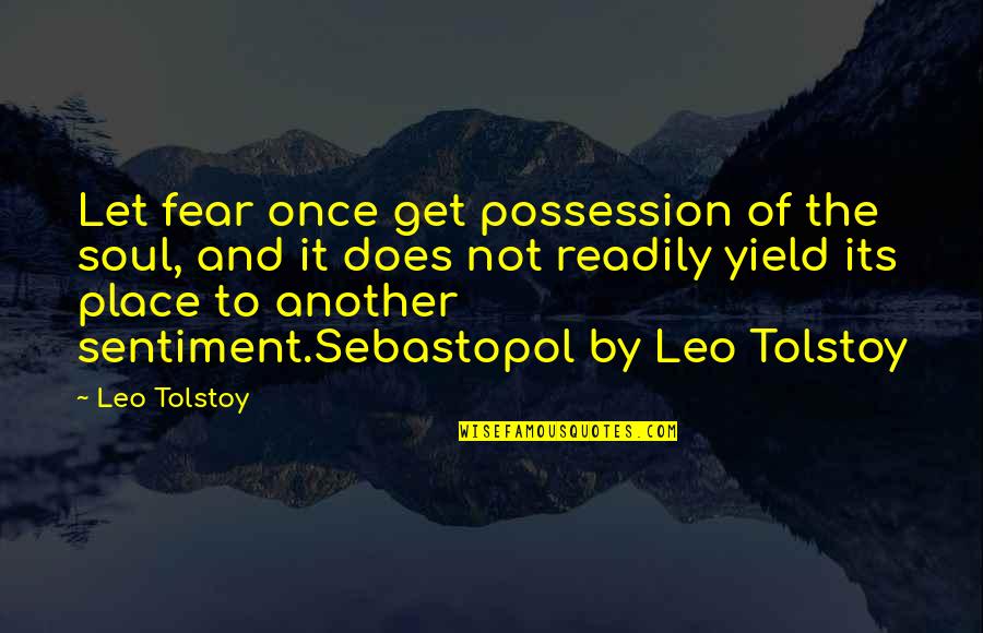 Popular Bfg Quotes By Leo Tolstoy: Let fear once get possession of the soul,