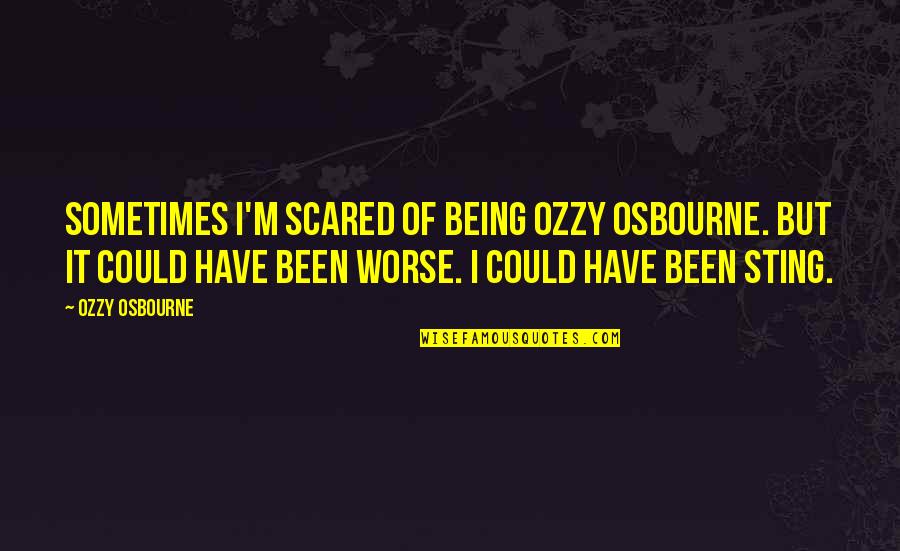 Popular Revenge Quotes By Ozzy Osbourne: Sometimes I'm scared of being Ozzy Osbourne. But