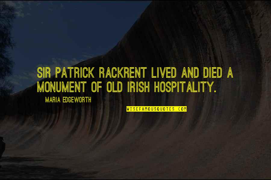 Populismo Punitivo Quotes By Maria Edgeworth: Sir Patrick Rackrent lived and died a monument