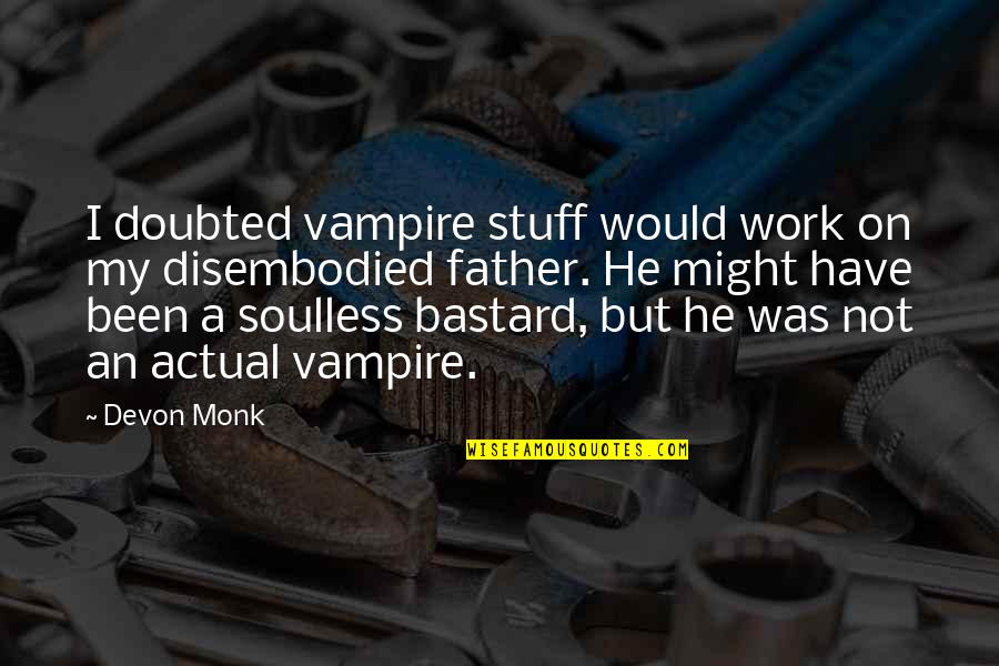 Populistic Quotes By Devon Monk: I doubted vampire stuff would work on my