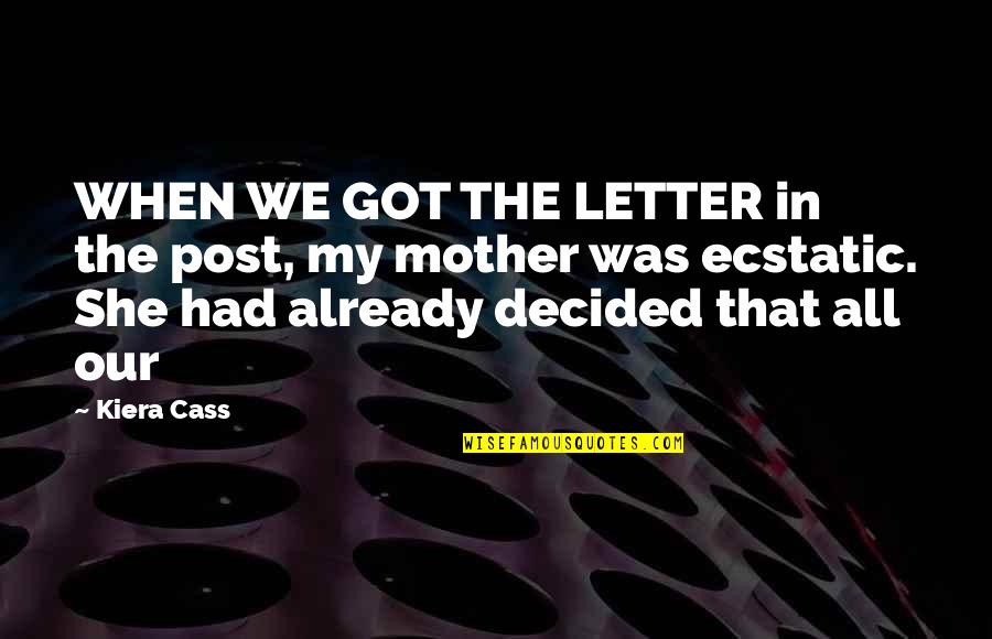 Pornographer Quotes By Kiera Cass: WHEN WE GOT THE LETTER in the post,