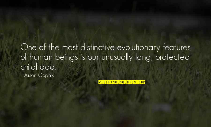 Porsena Restaurant Quotes By Alison Gopnik: One of the most distinctive evolutionary features of