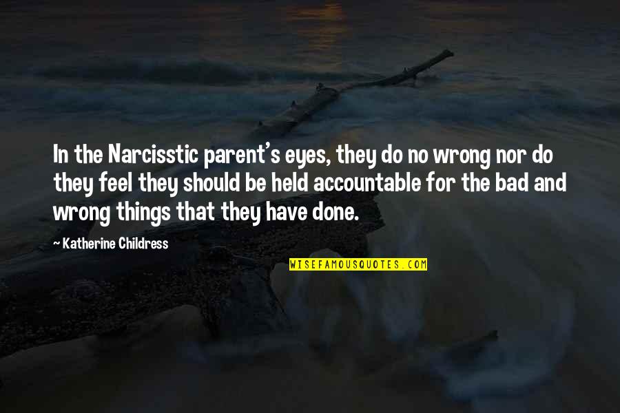 Port Dawg Quotes By Katherine Childress: In the Narcisstic parent's eyes, they do no