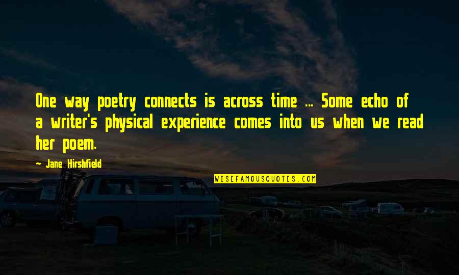 Portillo Quotes By Jane Hirshfield: One way poetry connects is across time ...