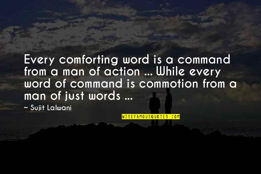 Portion Size Quotes By Sujit Lalwani: Every comforting word is a command from a