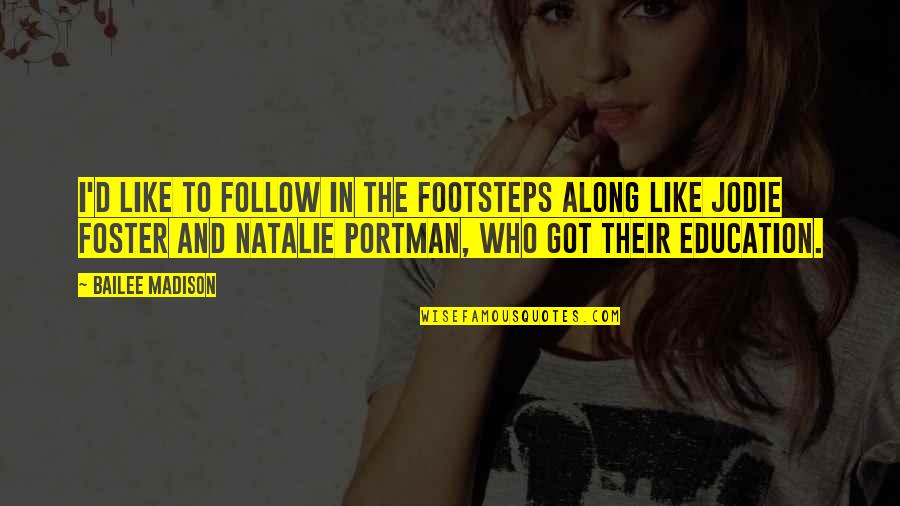 Portman Natalie Quotes By Bailee Madison: I'd like to follow in the footsteps along