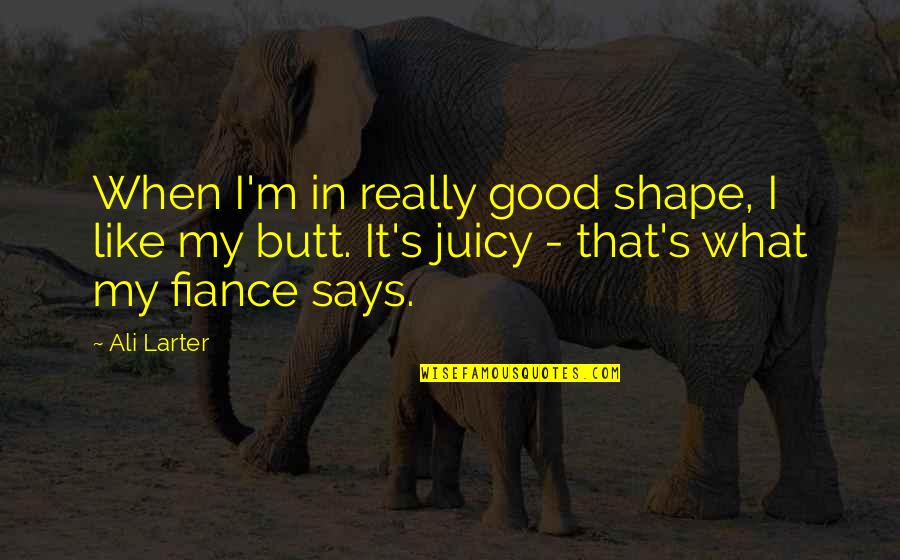 Portrayers Of Tarzan Quotes By Ali Larter: When I'm in really good shape, I like