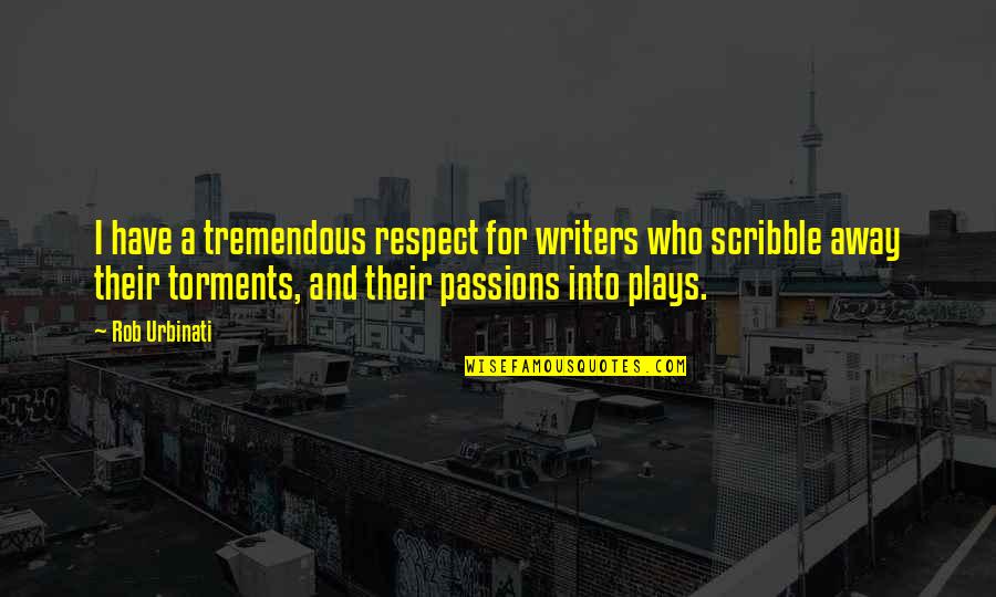 Portugese Quotes By Rob Urbinati: I have a tremendous respect for writers who