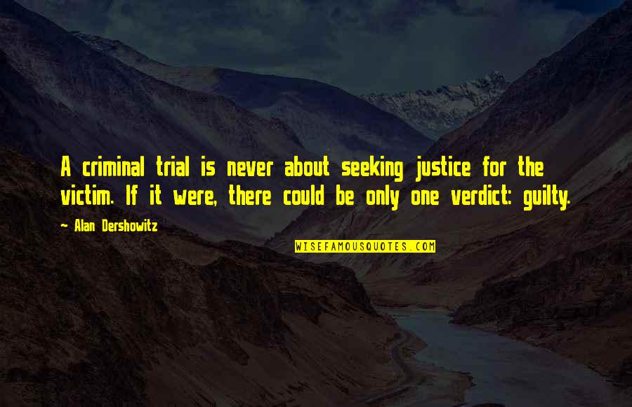 Portugis Di Quotes By Alan Dershowitz: A criminal trial is never about seeking justice