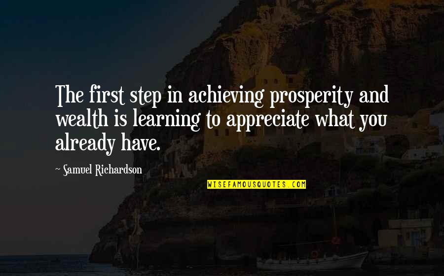 Posadas Resorts Quotes By Samuel Richardson: The first step in achieving prosperity and wealth