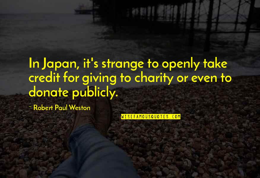 Posao Novi Quotes By Robert Paul Weston: In Japan, it's strange to openly take credit