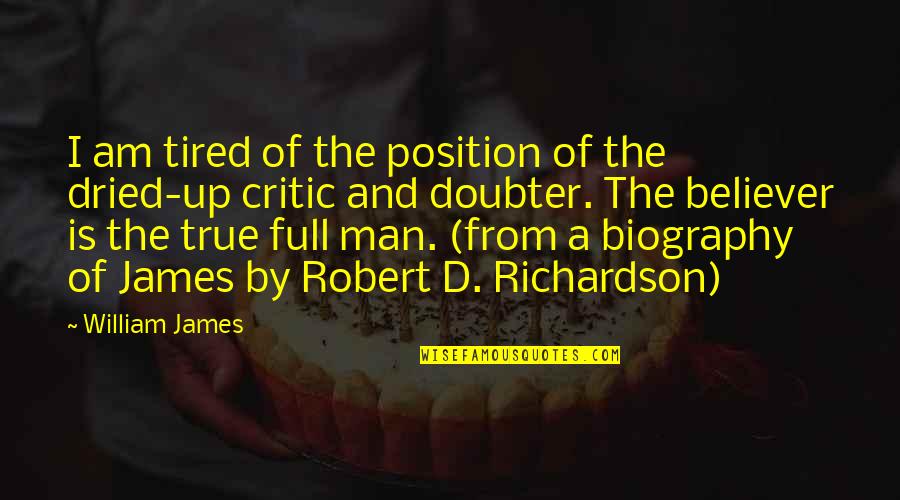 Position Of Quotes By William James: I am tired of the position of the