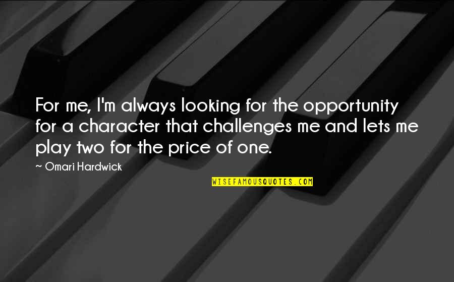 Positive Corporations Quotes By Omari Hardwick: For me, I'm always looking for the opportunity