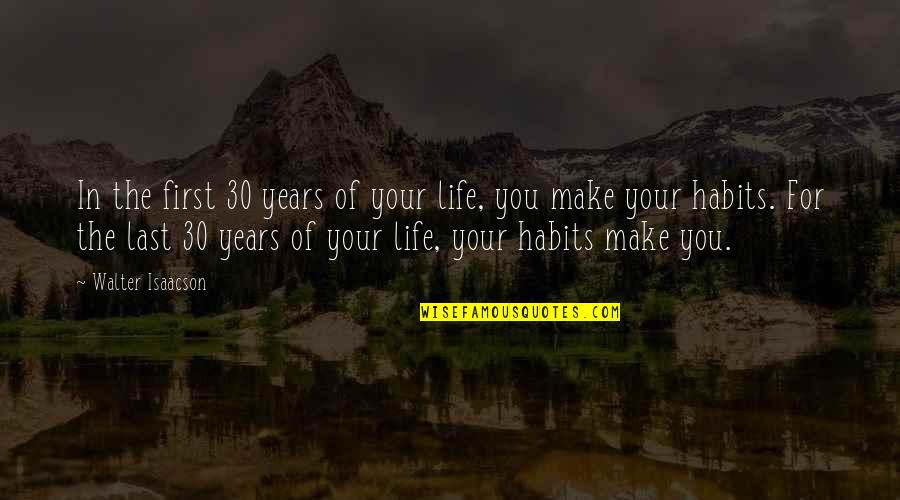 Positive Creativity Art Quotes By Walter Isaacson: In the first 30 years of your life,