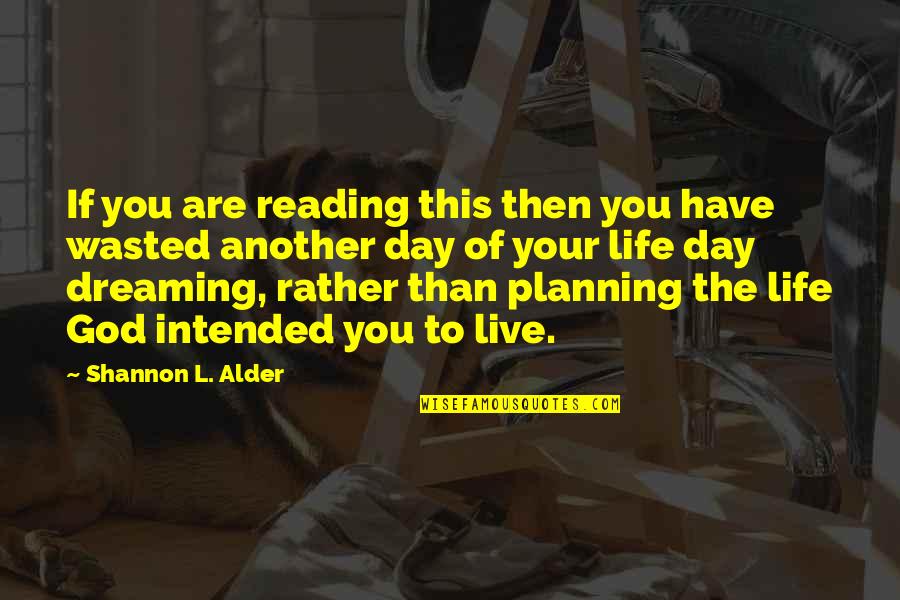 Positive Goals In Life Quotes By Shannon L. Alder: If you are reading this then you have