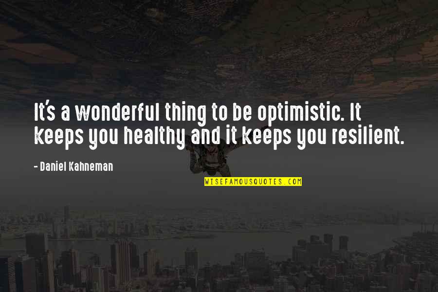 Positive Optimistic Quotes By Daniel Kahneman: It's a wonderful thing to be optimistic. It