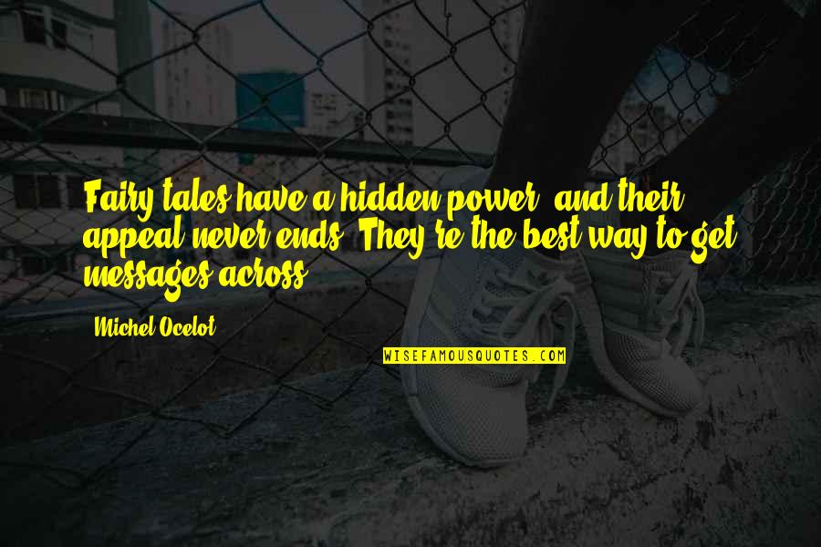 Positive Preaching Quotes By Michel Ocelot: Fairy tales have a hidden power, and their