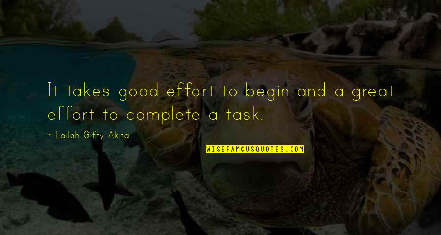 Positive Working Quotes By Lailah Gifty Akita: It takes good effort to begin and a