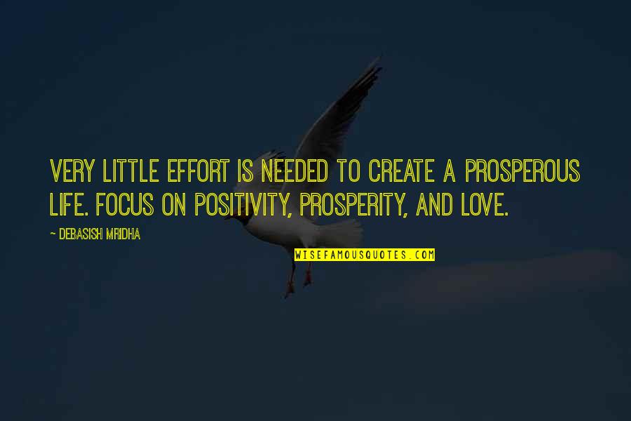 Positivity And Love Quotes By Debasish Mridha: Very little effort is needed to create a