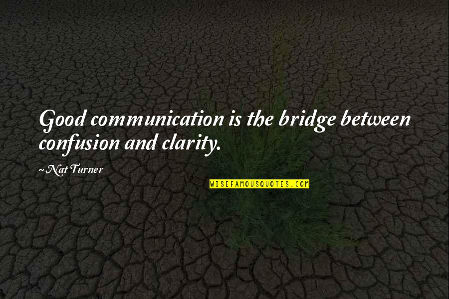 Positivity In Urdu Quotes By Nat Turner: Good communication is the bridge between confusion and