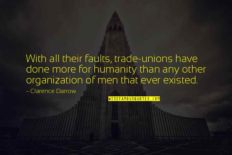 Poskytla Quotes By Clarence Darrow: With all their faults, trade-unions have done more