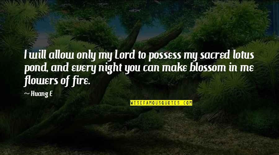 Possess Me Quotes By Huang E: I will allow only my Lord to possess