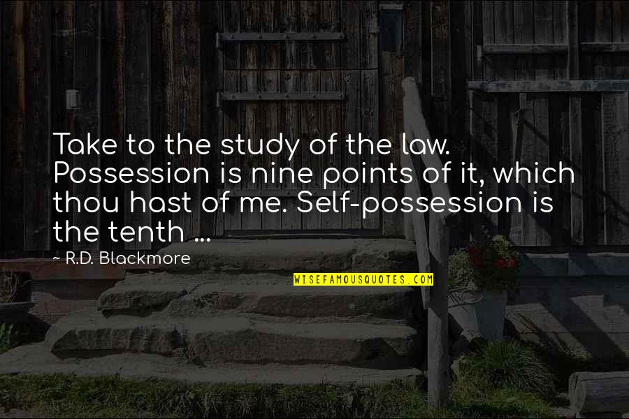 Possession Is Quotes By R.D. Blackmore: Take to the study of the law. Possession