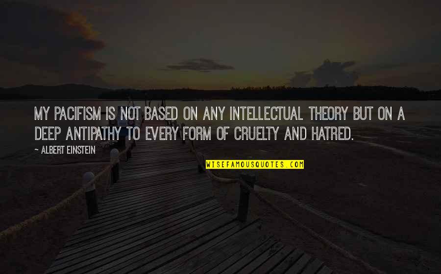 Post Left Anarchy Quotes By Albert Einstein: My pacifism is not based on any intellectual