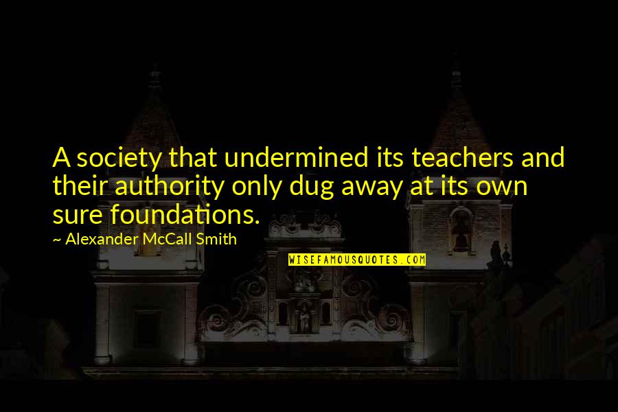 Postadolescence Quotes By Alexander McCall Smith: A society that undermined its teachers and their