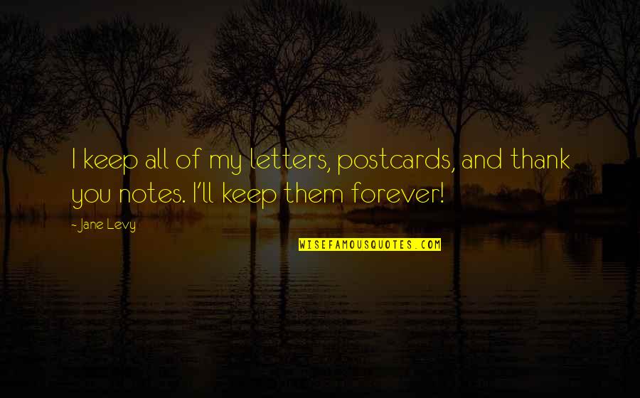 Postcards With Quotes By Jane Levy: I keep all of my letters, postcards, and