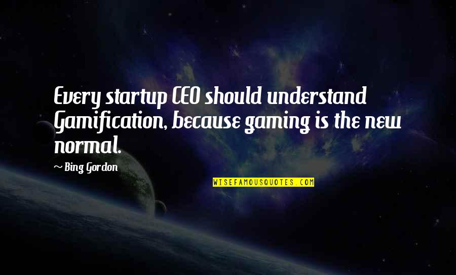 Posteriormente En Quotes By Bing Gordon: Every startup CEO should understand Gamification, because gaming