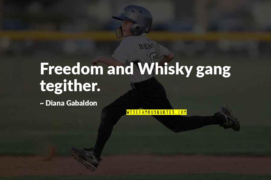 Postmillennialism Verses Quotes By Diana Gabaldon: Freedom and Whisky gang tegither.