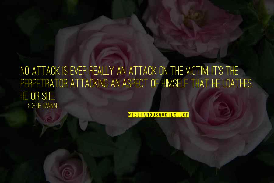 Postrado A Tus Quotes By Sophie Hannah: No attack is ever really an attack on